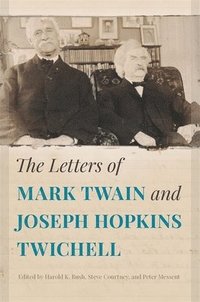 bokomslag The Letters of Mark Twain and Joseph Hopkins Twichell