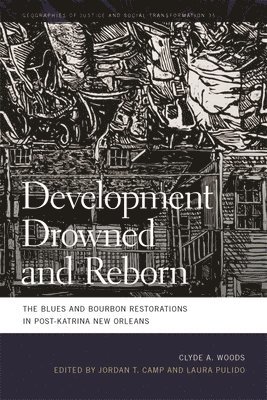 Clyde Woods, Laura Pulido, Jordan T. Camp - Development Drowned and Reborn, Inbunden