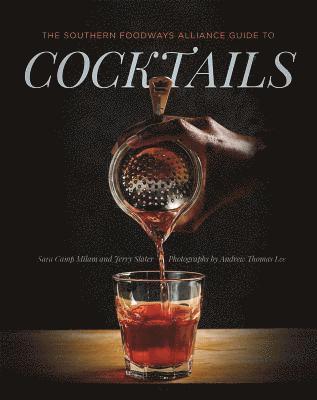 The Southern Foodways Alliance Guide to Cocktails 1