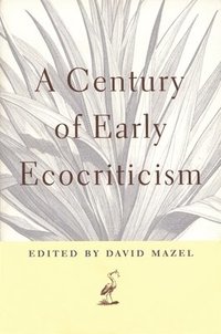 bokomslag A Century of Early Ecocriticism