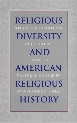 Walter H. Conser Jr., Sumner B. Twiss, Walter H. Conser, Walter Conser - Religious Diversity and American Religious History, Inbunden