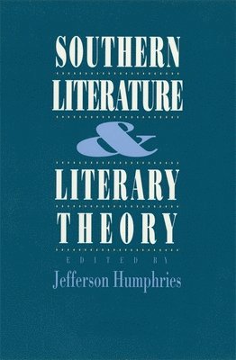 Jefferson Humphries - Southern Literature and Literary Theory, Inbunden