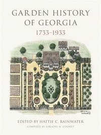 bokomslag Garden History of Georgia, 1733-1933