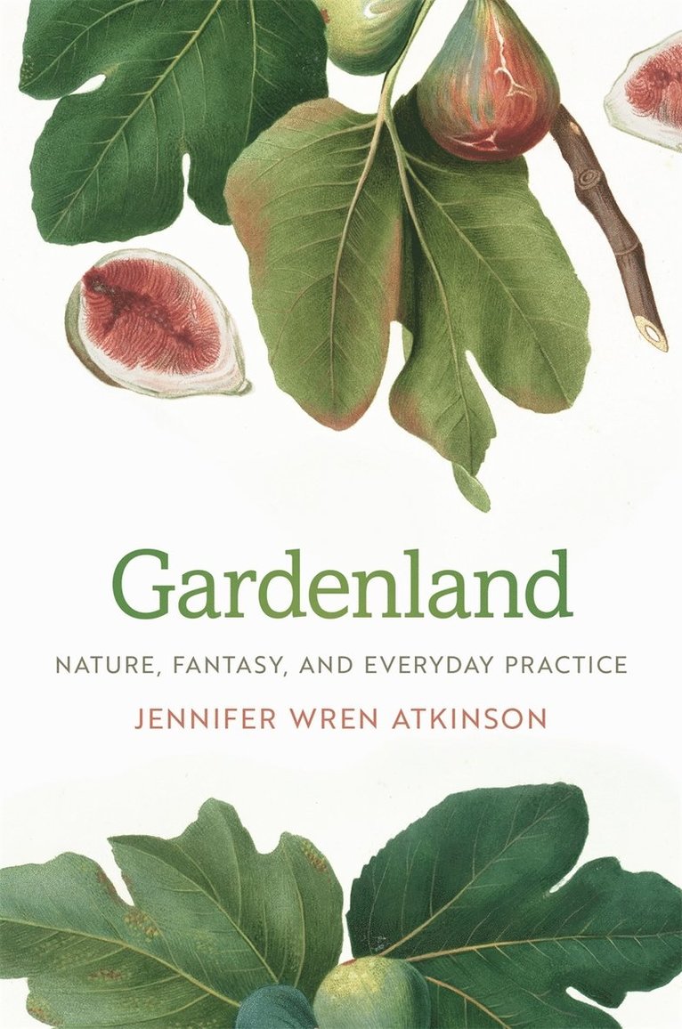 Jennifer Wren Atkinson - Gardenland, Inbunden