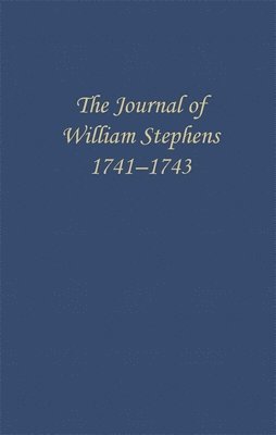 The Journal of William Stephens, 1741-1743 1