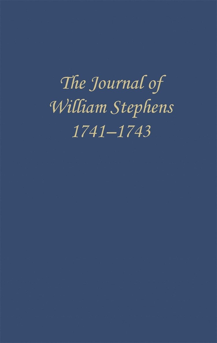 The Journal of William Stephens, 1741-1743 1