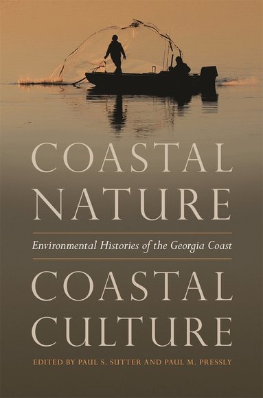 Paul S. Sutter, Paul M. Pressly - Coastal Nature, Coastal Culture, Häftad