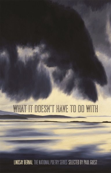 Lindsay Bernal - What It Doesn't Have to Do With, Häftad