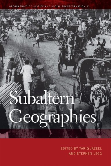 Tariq Jazeel, Stephen Legg - Subaltern Geographies, Inbunden