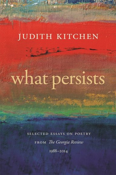 Judith Kitchen - What Persists, Häftad