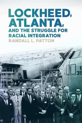 Randall L. Patton, Randall L Patton - Lockheed, Atlanta, and the Struggle for Racial Integration, Inbunden