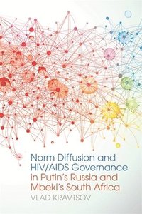 bokomslag Norm Diffusion and HIV/AIDS Governance in Putin's Russia and Mbeki's South Africa