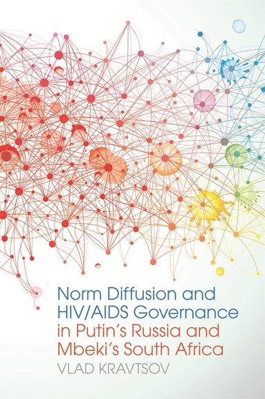 bokomslag Norm Diffusion and HIV/AIDS Governance in Putin's Russia and Mbeki's South Africa
