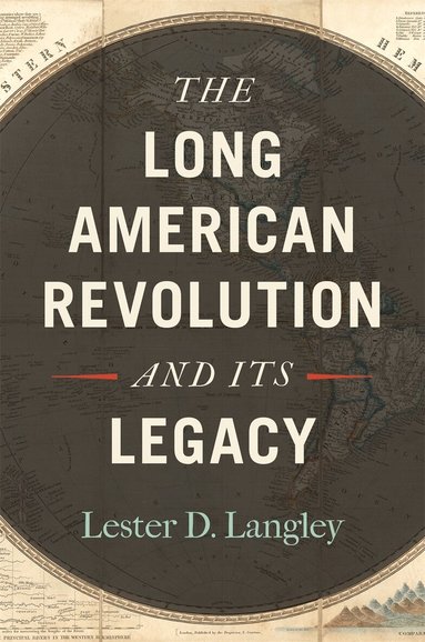 Lester D. Langley - Long American Revolution and Its Legacy, Häftad