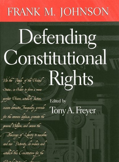 Frank M. Johnson, Tony A. Freyer - Defending Constitutional Rights, Häftad