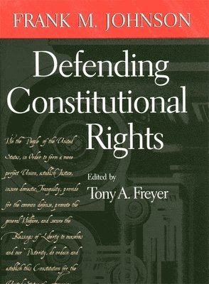 Frank M. Johnson, Frank M Johnson, Tony A. Freyer, Tony a. Freyer, Tony A Freyer - Defending Constitutional Rights, Häftad
