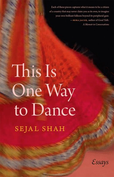 Sejal Shah - This Is One Way to Dance, Häftad