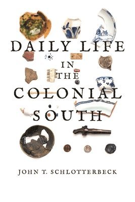 John T. Schlotterbeck - Daily Life in the Colonial South, Häftad