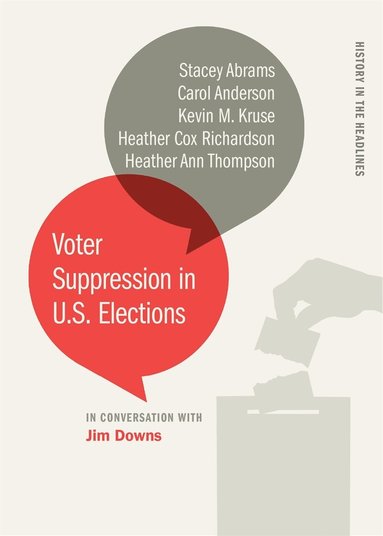 Stacey Abrams, Carol Anderson, Kevin M. Kruse, Heather Cox Richardson, Heather Ann Thompson, Jim Downs - Voter Suppression in U.S. Elections, Inbunden