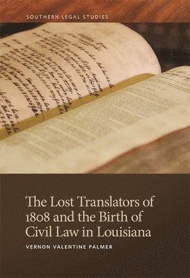 The Lost Translators of 1808 and the Birth of Civil Law in Louisiana 1