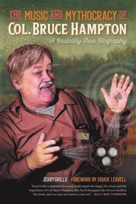 bokomslag The Music and Mythocracy of Col. Bruce Hampton