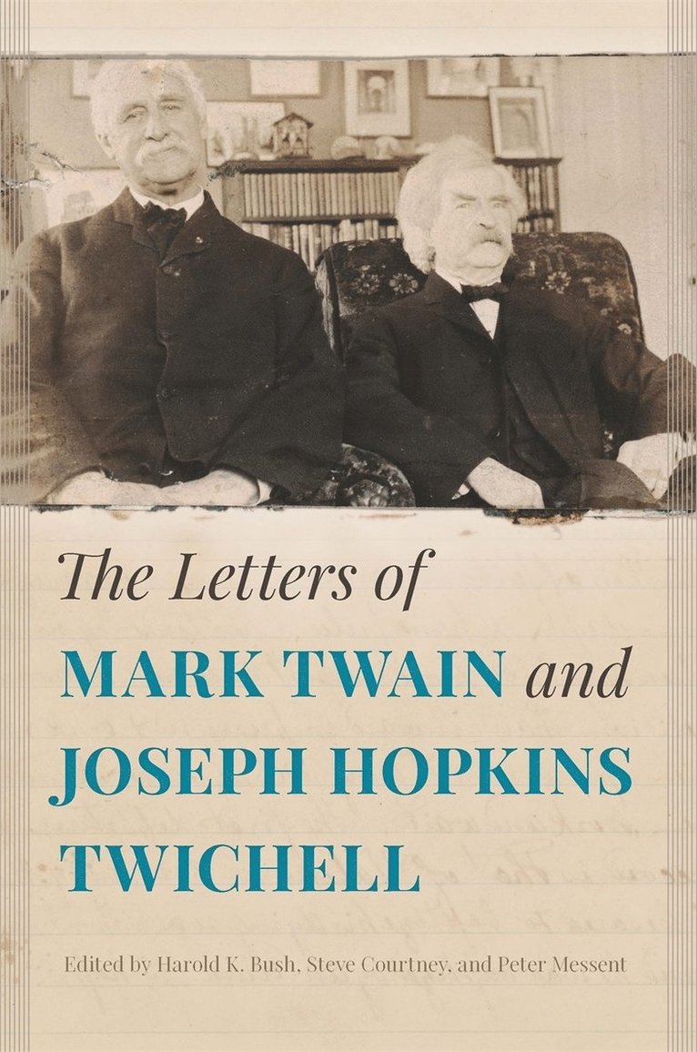 Harold K. Bush, Steve Courtney, Peter Messent, Jr. Bush, Harold K. - Letters of Mark Twain and Joseph Hopkins Twichell, Häftad