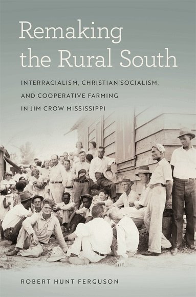 Robert Hunt Ferguson - Remaking the Rural South, Häftad