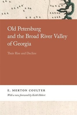 E. Merton Coulter, E. Coulter - Old Petersburg and the Broad River Valley of Georgia, Häftad