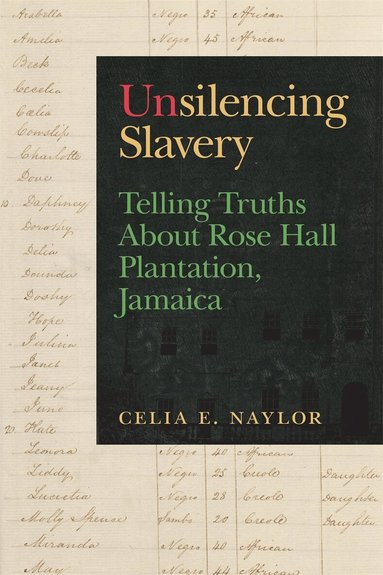 Celia E. Naylor - Unsilencing Slavery, Inbunden