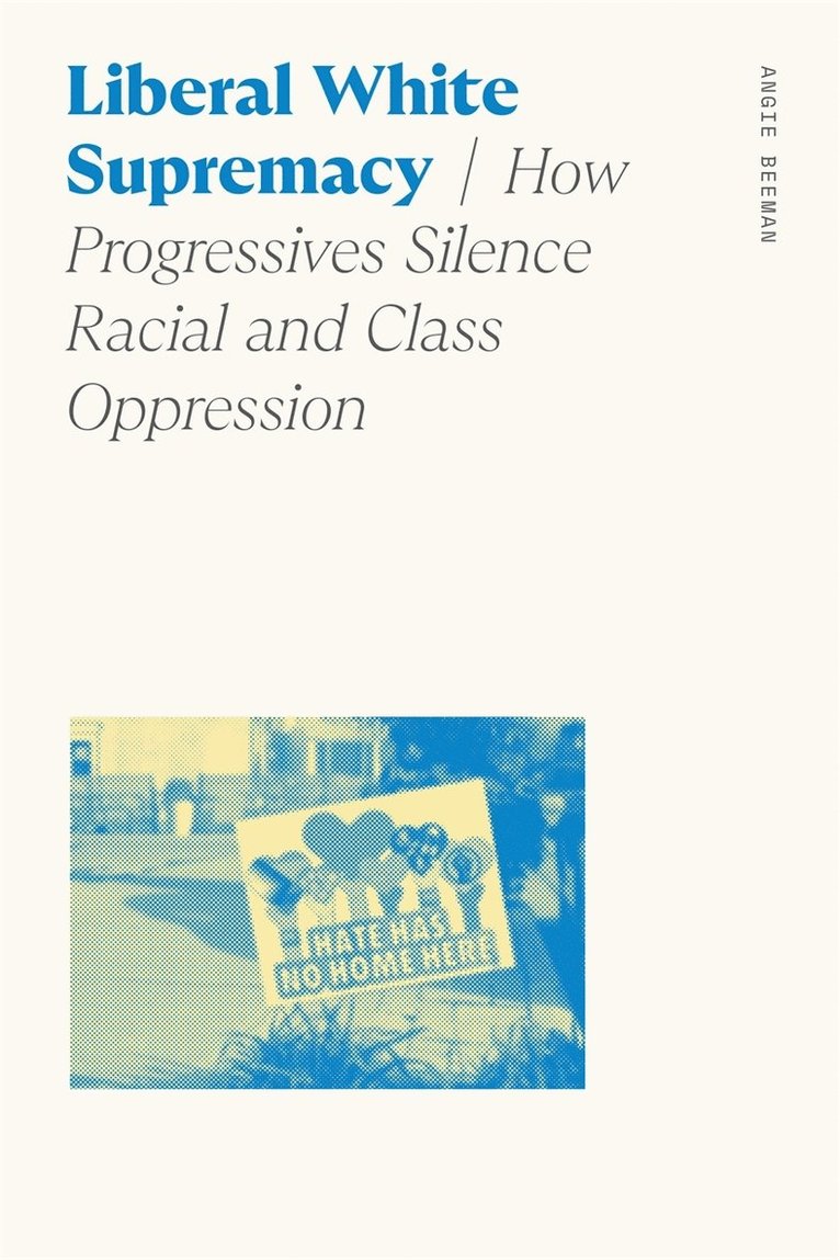 Angie Beeman - Liberal White Supremacy, Inbunden