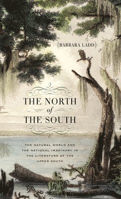 Barbara Ladd - North of the South, Inbunden