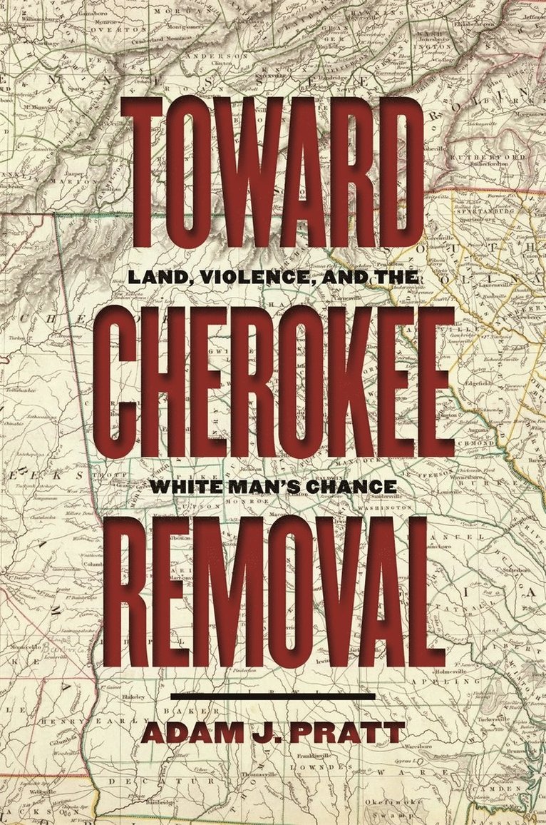 Adam J. Pratt, Adam J Pratt - Toward Cherokee Removal, Häftad