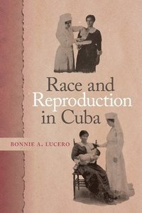 bokomslag Race and Reproduction in Cuba