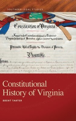 Brent Tarter - Constitutional History of Virginia, Inbunden