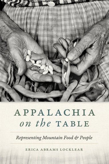 Erica Abrams Locklear - Appalachia on the Table, Inbunden