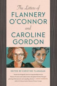 bokomslag The Letters of Flannery O'Connor and Caroline Gordon