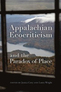bokomslag Appalachian Ecocriticism and the Paradox of Place