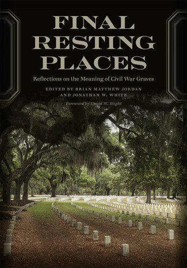 Brian Matthew Jordan, Brian Matthew Jordan, Jonathan W. White - Final Resting Places, Inbunden