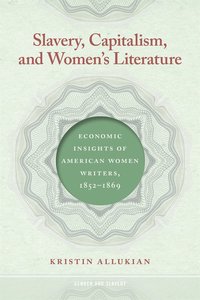 bokomslag Slavery, Capitalism, and Women's Literature