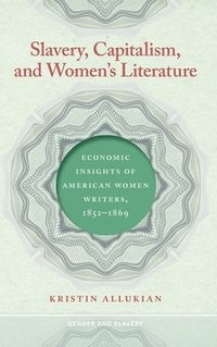 bokomslag Slavery, Capitalism, and Women's Literature