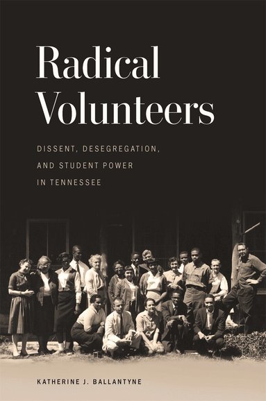 Katherine J. Ballantyne - Radical Volunteers, Inbunden