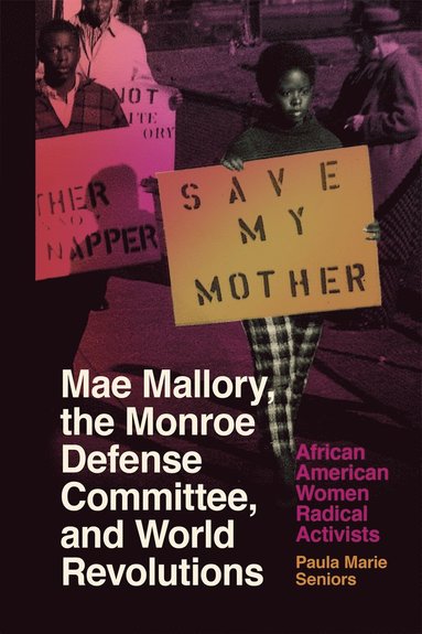 bokomslag Mae Mallory, the Monroe Defense Committee, and World Revolutions