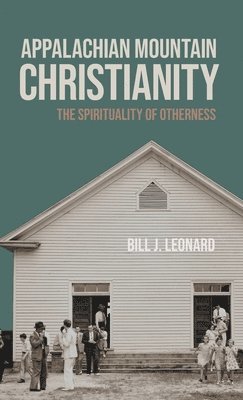 Appalachian Mountain Christianity: The Spirituality of Otherness 1