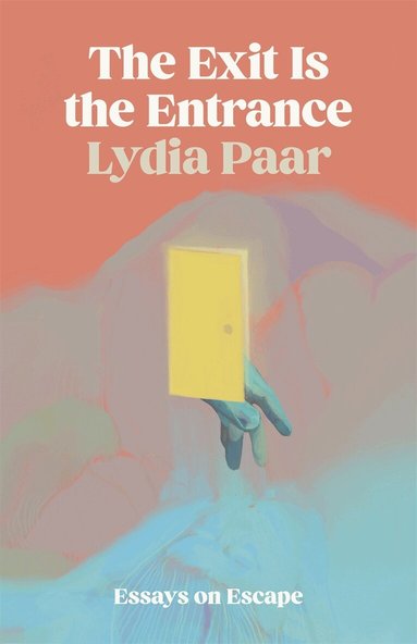 Lydia Paar - Exit Is the Entrance, Häftad
