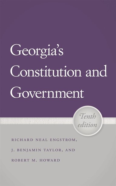 J. Benjamin Taylor, Robert M. Howard, Richard N. Engstrom - Georgia's Constitution and Government, 10th Edition, Häftad