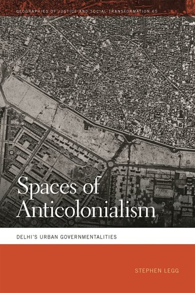 Stephen Legg - Spaces of Anticolonialism, Inbunden