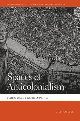 Stephen Legg - Spaces of Anticolonialism, Häftad
