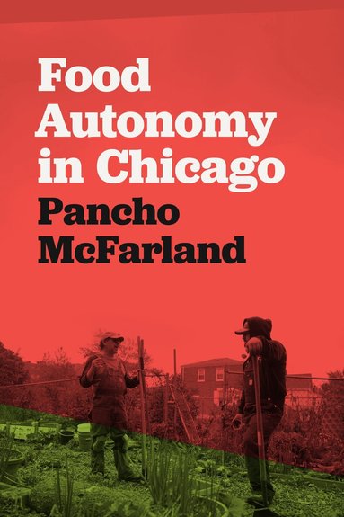 Pancho McFarland - Food Autonomy in Chicago, Häftad