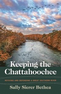 bokomslag Keeping the Chattahoochee