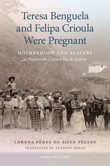 Lorena Féres da Silva Telles - Teresa Benguela and Felipa Crioula Were Pregnant, Häftad